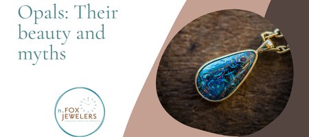 Opals:  Their Beauty and Their Myths