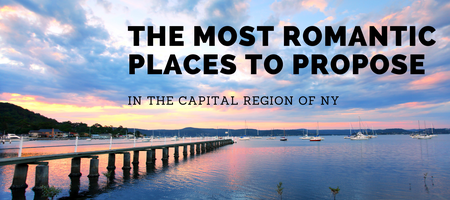 The Most Romantic Places To Propose in The Capital Region of NY